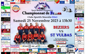 CHAMPIONNAT DE FRANCE Clubs Sportifs Masculins Elite 1                   BEZIERS   VS   ST VULBAS  au boulodrome Pierre de Coubertin