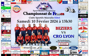 CHAMPIONNAT DE FRANCE Clubs Sportifs Masculins Elite 1                   BEZIERS   VS   CRO LYON  au boulodrome Pierre de Coubertin